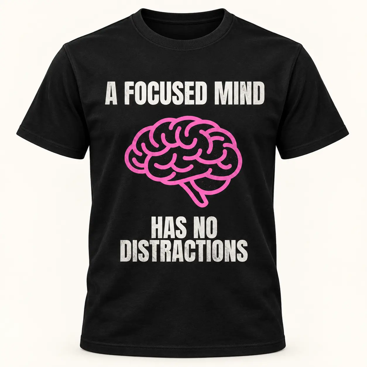 Front of black T-shirt reading A Focused Mind Has No Distractions with a pink brain graphic